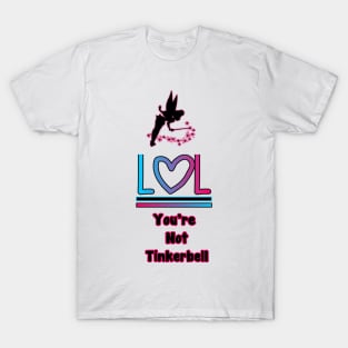 Lol You're Not Tinkerbell T-Shirt